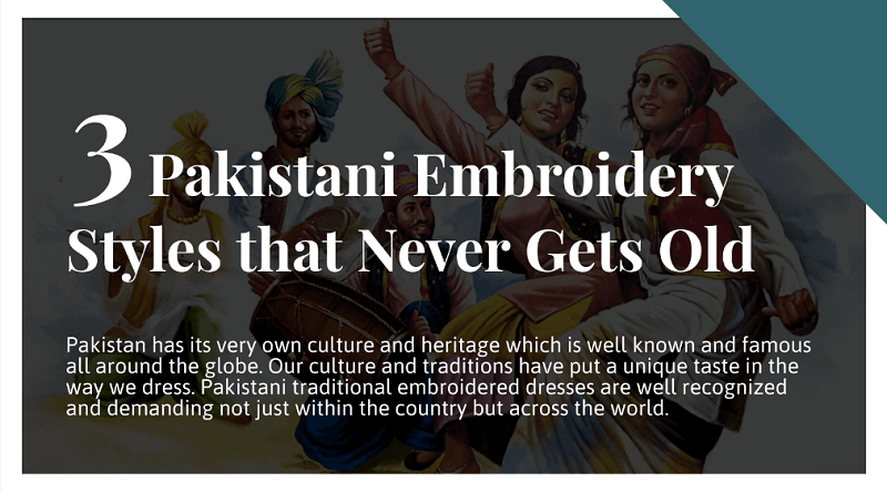 3 PAKISTANI EMBROIDERY STYLES THAT NEVER GETS OLD